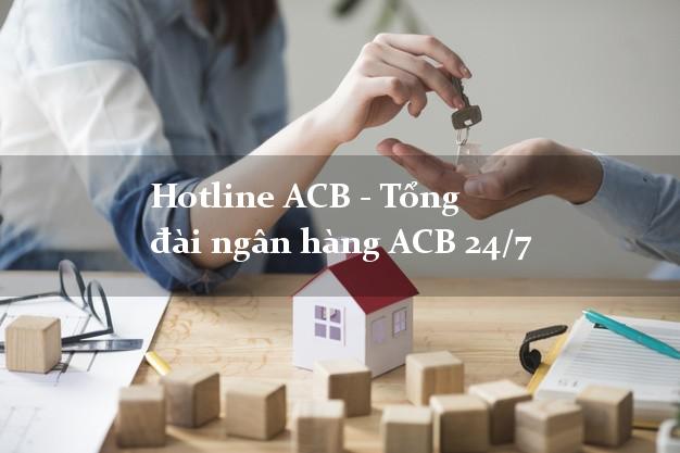 Hotline ACB - Tổng đài ngân hàng ACB 24/7 Hotline ACB - Tổng đài ngân hàng ACB 24/7