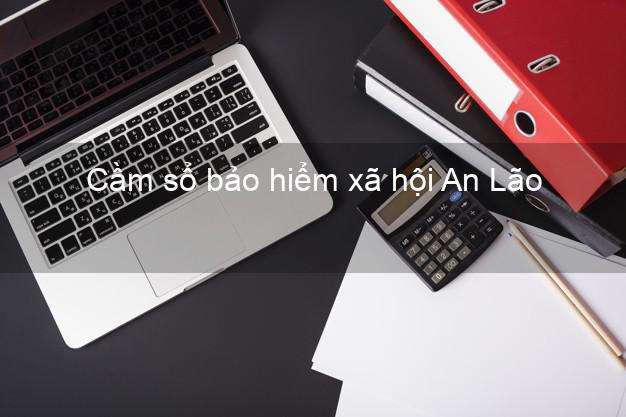 Cầm sổ bảo hiểm xã hội An Lão Hải Phòng Cầm sổ bảo hiểm xã hội An Lão Hải Phòng