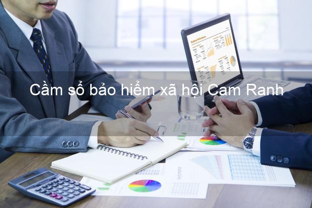 Cầm sổ bảo hiểm xã hội Cam Ranh Khánh Hòa Cầm sổ bảo hiểm xã hội Cam Ranh Khánh Hòa