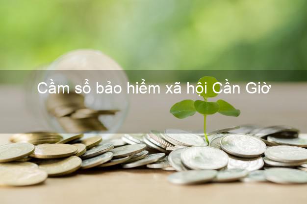 Cầm sổ bảo hiểm xã hội Cần Giờ Hồ Chí Minh Cầm sổ bảo hiểm xã hội Cần Giờ Hồ Chí Minh