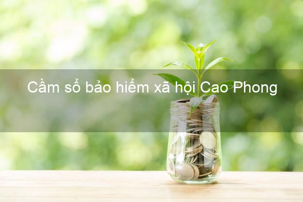 Cầm sổ bảo hiểm xã hội Cao Phong Hòa Bình Cầm sổ bảo hiểm xã hội Cao Phong Hòa Bình