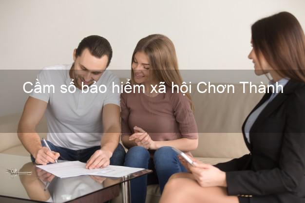 Cầm sổ bảo hiểm xã hội Chơn Thành Bình Phước Cầm sổ bảo hiểm xã hội Chơn Thành Bình Phước