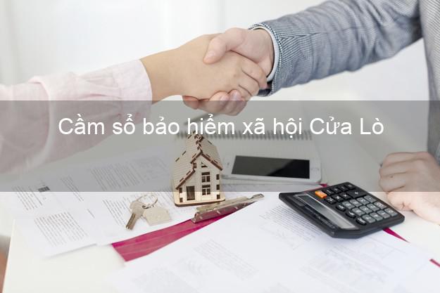 Cầm sổ bảo hiểm xã hội Cửa Lò Nghệ An Cầm sổ bảo hiểm xã hội Cửa Lò Nghệ An
