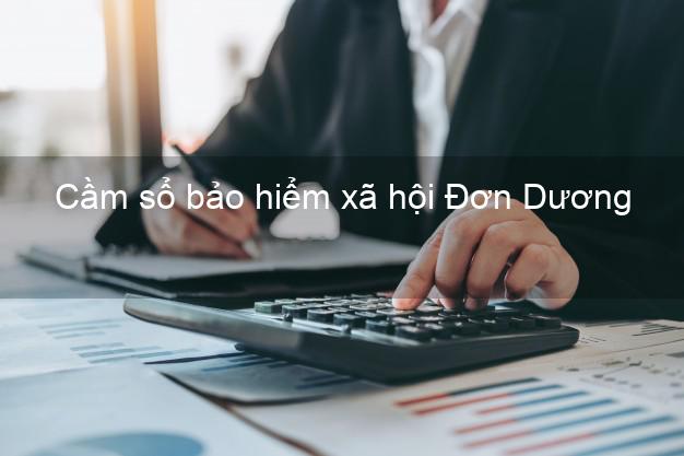 Cầm sổ bảo hiểm xã hội Đơn Dương Lâm Đồng Cầm sổ bảo hiểm xã hội Đơn Dương Lâm Đồng