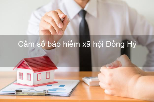 Cầm sổ bảo hiểm xã hội Đồng Hỷ Thái Nguyên Cầm sổ bảo hiểm xã hội Đồng Hỷ Thái Nguyên