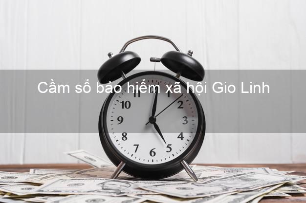 Cầm sổ bảo hiểm xã hội Gio Linh Quảng Trị Cầm sổ bảo hiểm xã hội Gio Linh Quảng Trị
