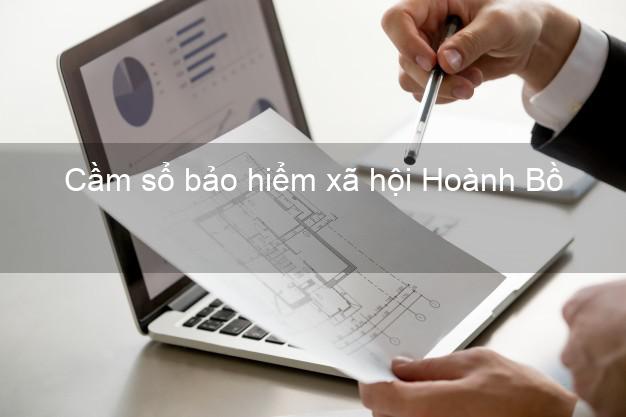Cầm sổ bảo hiểm xã hội Hoành Bồ Quảng Ninh Cầm sổ bảo hiểm xã hội Hoành Bồ Quảng Ninh
