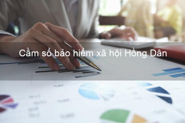 Cầm sổ bảo hiểm xã hội Hồng Dân Bạc Liêu Cầm sổ bảo hiểm xã hội Hồng Dân Bạc Liêu
