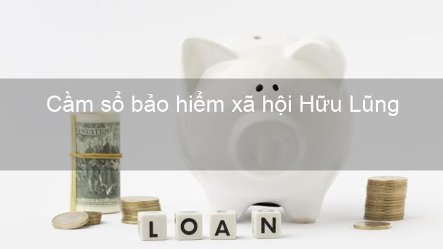 Cầm sổ bảo hiểm xã hội Hữu Lũng Lạng Sơn Cầm sổ bảo hiểm xã hội Hữu Lũng Lạng Sơn