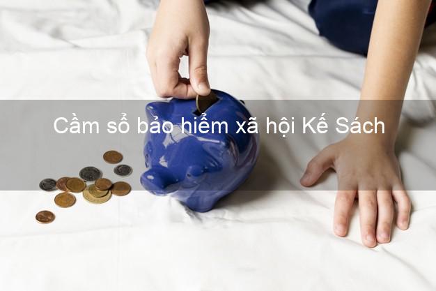 Cầm sổ bảo hiểm xã hội Kế Sách Sóc Trăng Cầm sổ bảo hiểm xã hội Kế Sách Sóc Trăng