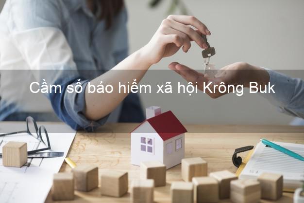 Cầm sổ bảo hiểm xã hội Krông Buk Đắk Lắk Cầm sổ bảo hiểm xã hội Krông Buk Đắk Lắk