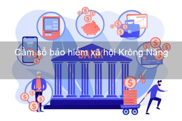 Cầm sổ bảo hiểm xã hội Krông Năng Đắk Lắk Cầm sổ bảo hiểm xã hội Krông Năng Đắk Lắk