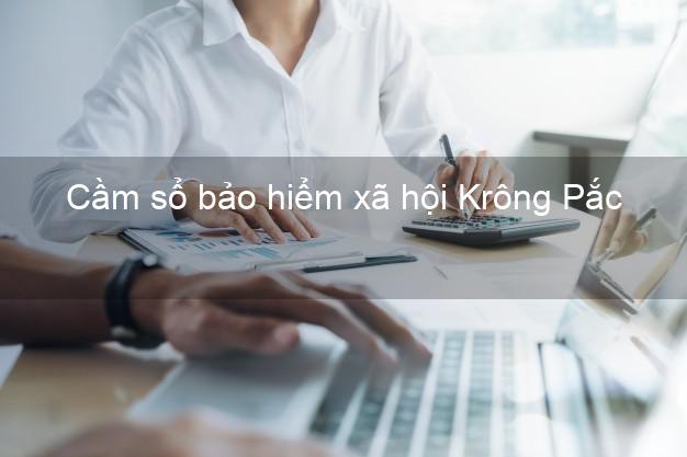 Cầm sổ bảo hiểm xã hội Krông Pắc Đắk Lắk Cầm sổ bảo hiểm xã hội Krông Pắc Đắk Lắk