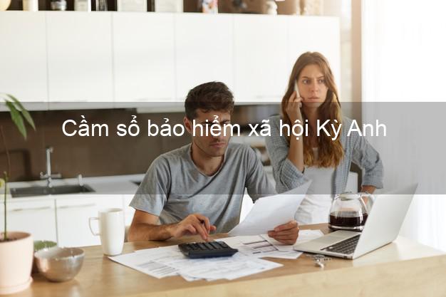 Cầm sổ bảo hiểm xã hội Kỳ Anh Hà Tĩnh Cầm sổ bảo hiểm xã hội Kỳ Anh Hà Tĩnh