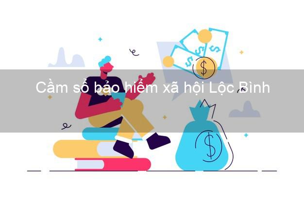Cầm sổ bảo hiểm xã hội Lộc Bình Lạng Sơn Cầm sổ bảo hiểm xã hội Lộc Bình Lạng Sơn