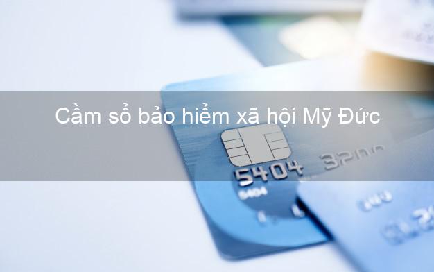 Cầm sổ bảo hiểm xã hội Mỹ Đức Hà Nội Cầm sổ bảo hiểm xã hội Mỹ Đức Hà Nội