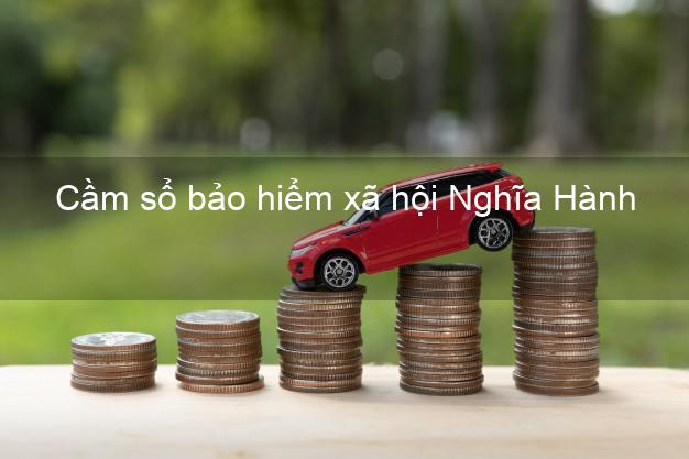 Cầm sổ bảo hiểm xã hội Nghĩa Hành Quảng Ngãi Cầm sổ bảo hiểm xã hội Nghĩa Hành Quảng Ngãi