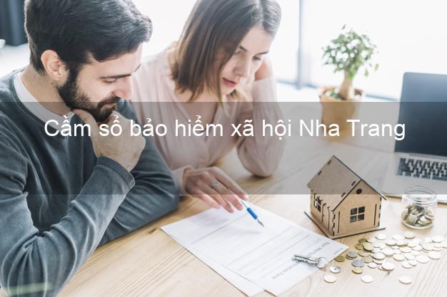 Cầm sổ bảo hiểm xã hội Nha Trang Khánh Hòa Cầm sổ bảo hiểm xã hội Nha Trang Khánh Hòa
