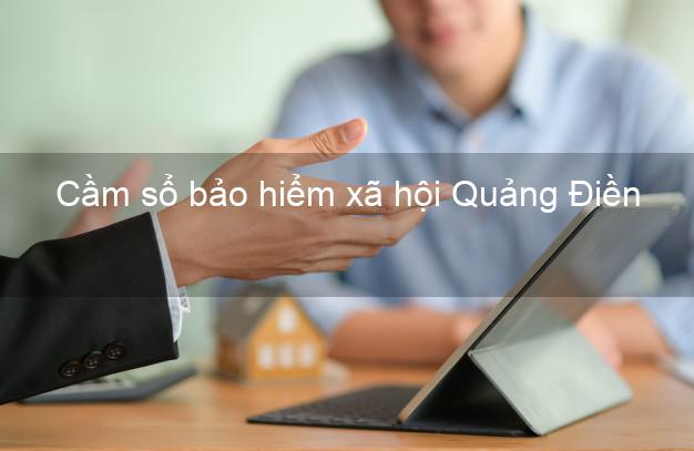 Cầm sổ bảo hiểm xã hội Quảng Điền Thừa Thiên Huế Cầm sổ bảo hiểm xã hội Quảng Điền Thừa Thiên Huế