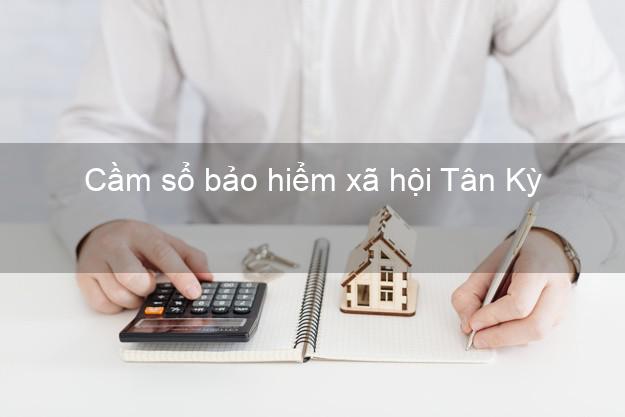 Cầm sổ bảo hiểm xã hội Tân Kỳ Nghệ An Cầm sổ bảo hiểm xã hội Tân Kỳ Nghệ An