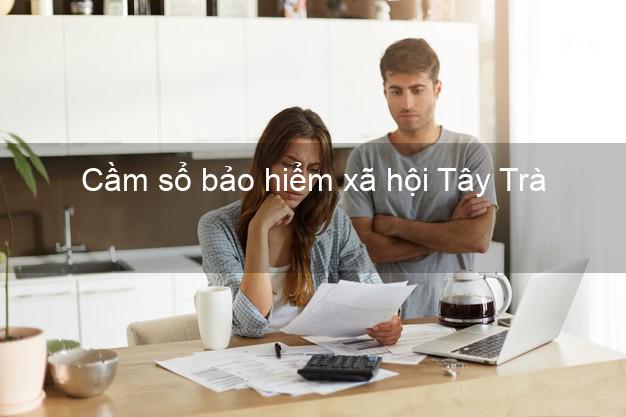 Cầm sổ bảo hiểm xã hội Tây Trà Quảng Ngãi Cầm sổ bảo hiểm xã hội Tây Trà Quảng Ngãi