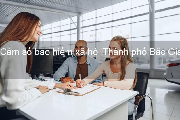 Cầm sổ bảo hiểm xã hội Thành phố Bắc Giang Cầm sổ bảo hiểm xã hội Thành phố Bắc Giang