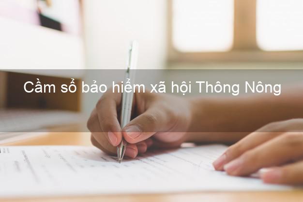 Cầm sổ bảo hiểm xã hội Thông Nông Cao Bằng Cầm sổ bảo hiểm xã hội Thông Nông Cao Bằng