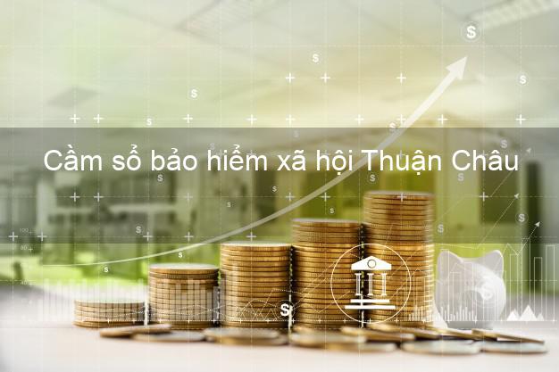 Cầm sổ bảo hiểm xã hội Thuận Châu Sơn La Cầm sổ bảo hiểm xã hội Thuận Châu Sơn La