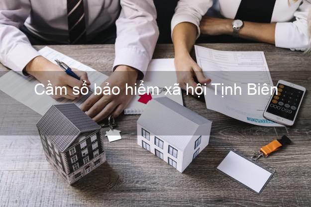 Cầm sổ bảo hiểm xã hội Tịnh Biên An Giang Cầm sổ bảo hiểm xã hội Tịnh Biên An Giang