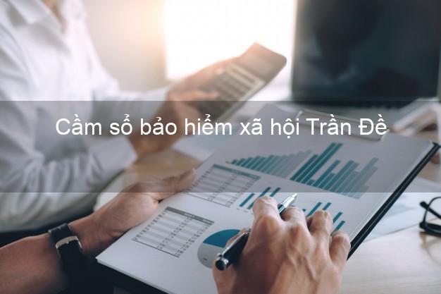 Cầm sổ bảo hiểm xã hội Trần Đề Sóc Trăng Cầm sổ bảo hiểm xã hội Trần Đề Sóc Trăng