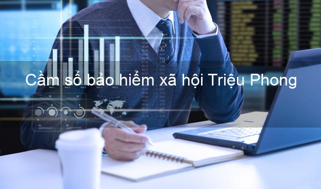 Cầm sổ bảo hiểm xã hội Triệu Phong Quảng Trị Cầm sổ bảo hiểm xã hội Triệu Phong Quảng Trị