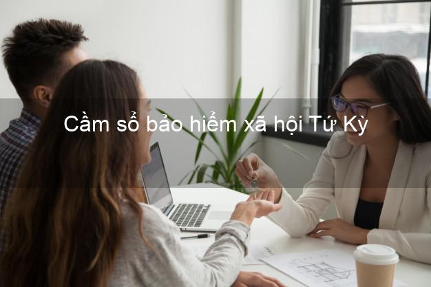 Cầm sổ bảo hiểm xã hội Tứ Kỳ Hải Dương Cầm sổ bảo hiểm xã hội Tứ Kỳ Hải Dương