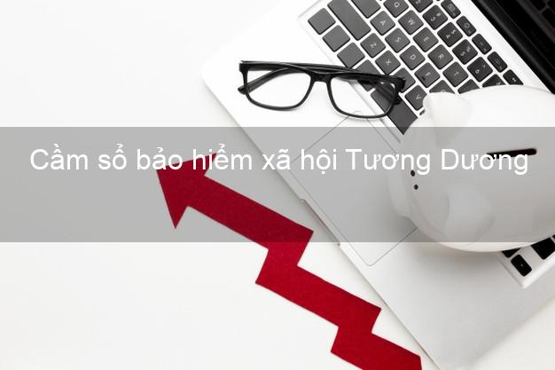 Cầm sổ bảo hiểm xã hội Tương Dương Nghệ An Cầm sổ bảo hiểm xã hội Tương Dương Nghệ An