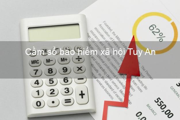 Cầm sổ bảo hiểm xã hội Tuy An Phú Yên Cầm sổ bảo hiểm xã hội Tuy An Phú Yên