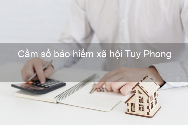 Cầm sổ bảo hiểm xã hội Tuy Phong Bình Thuận Cầm sổ bảo hiểm xã hội Tuy Phong Bình Thuận