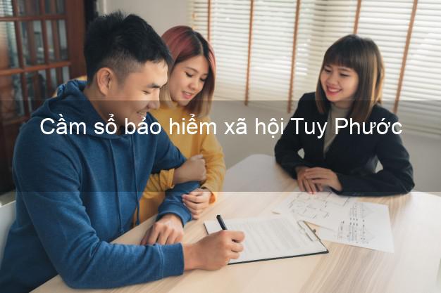 Cầm sổ bảo hiểm xã hội Tuy Phước Bình Định Cầm sổ bảo hiểm xã hội Tuy Phước Bình Định