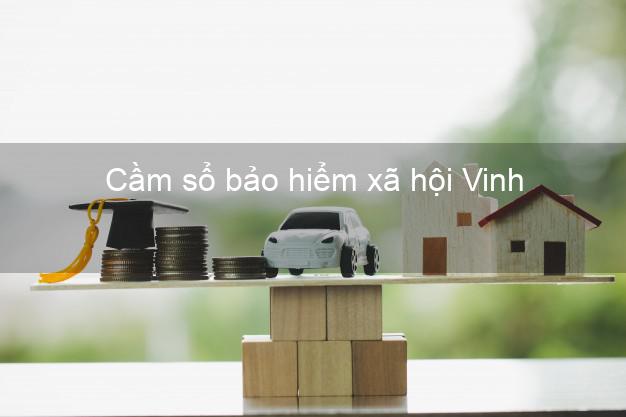 Cầm sổ bảo hiểm xã hội Vinh Nghệ An Cầm sổ bảo hiểm xã hội Vinh Nghệ An