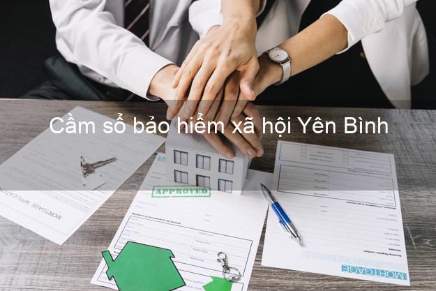 Cầm sổ bảo hiểm xã hội Yên Bình Yên Bái Cầm sổ bảo hiểm xã hội Yên Bình Yên Bái
