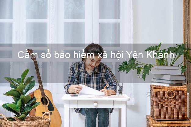 Cầm sổ bảo hiểm xã hội Yên Khánh Ninh Bình Cầm sổ bảo hiểm xã hội Yên Khánh Ninh Bình