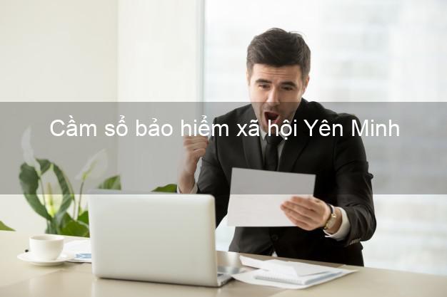 Cầm sổ bảo hiểm xã hội Yên Minh Hà Giang Cầm sổ bảo hiểm xã hội Yên Minh Hà Giang